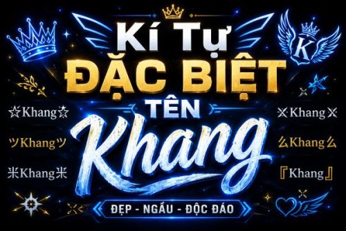 Kí Tự Đặc Biệt Tên Khang ☬ Mẫu Tên Khang Đẹp, Ngầu, Độc Đáo