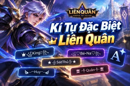 Kí Tự Đặc Biệt Liên Quân Mới Nhất: Tạo Tên Game Độc, Đẹp, Không Đụng Hàng